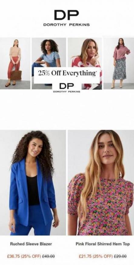 25% off everything. Dorothy Perkins (2023-04-22-2023-04-22)