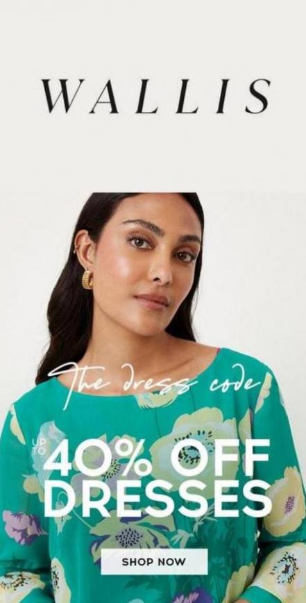 UP TO 40% OFF DRESSES. Wallis (2023-06-23-2023-06-23)